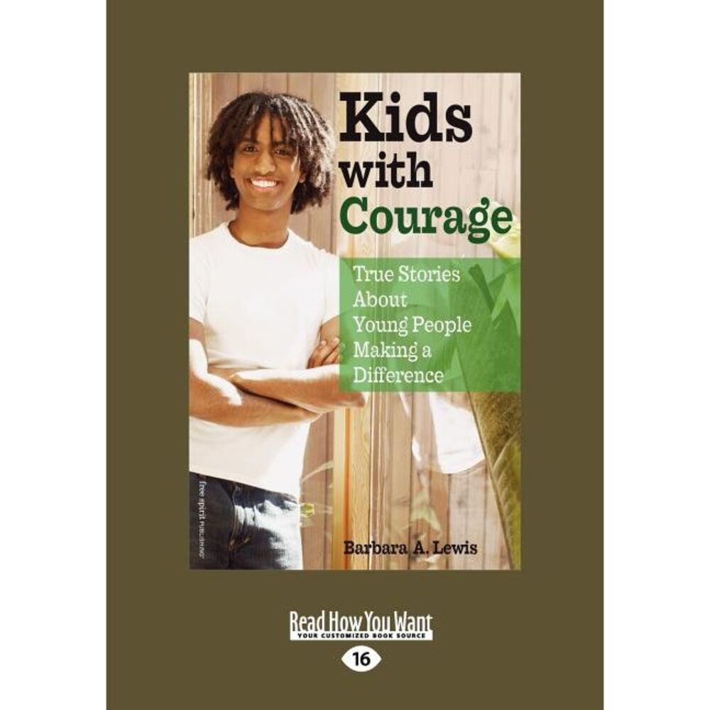Kids with Courage: True Stories about Young People Making a Difference (Easyread